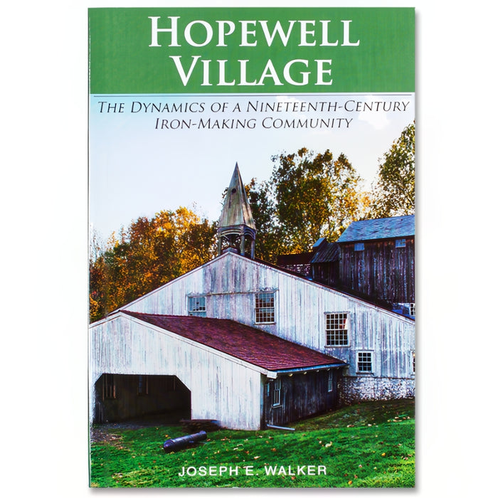 Hopewell Village: The Dynamics of a Nineteenth Century Iron-Making Community