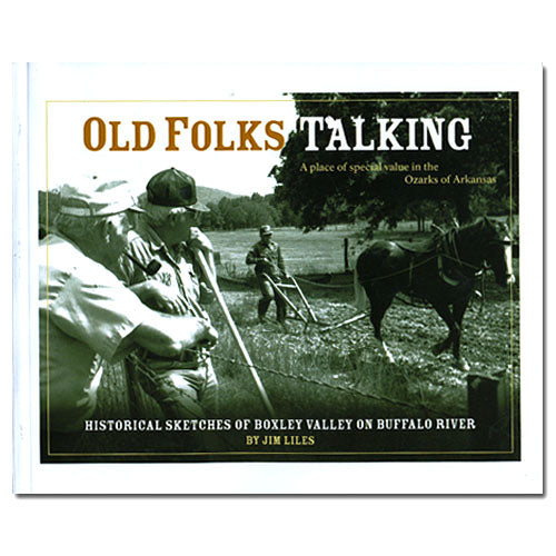 Old Folks Talking: Historical Sketches of Boxley Valley on Buffalo River