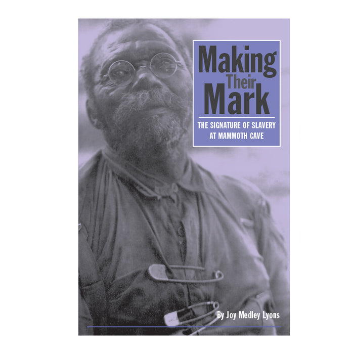 Making Their Mark: The Signature of Slavery at Mammoth Cave