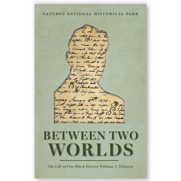 Between Two Worlds: The Life of Free Black Diarist William T Johnson