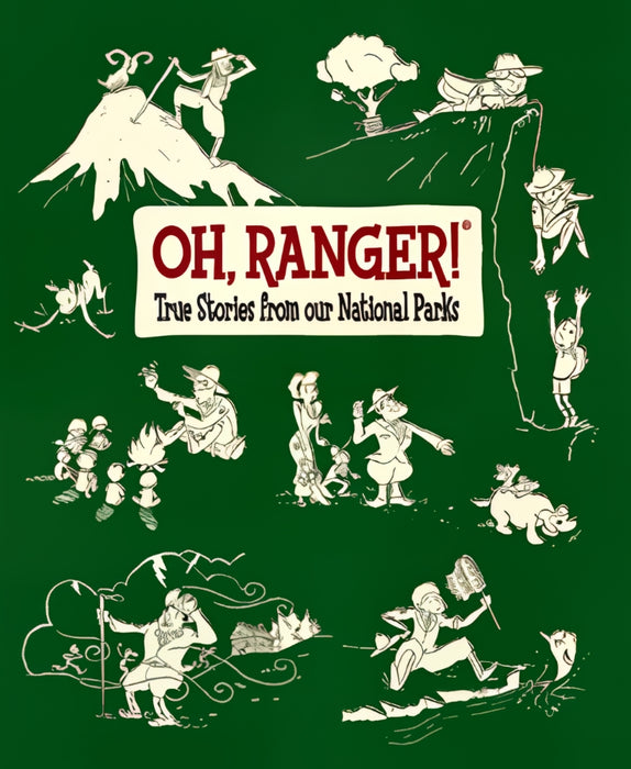 Oh, Ranger! True Stories from our National Parks