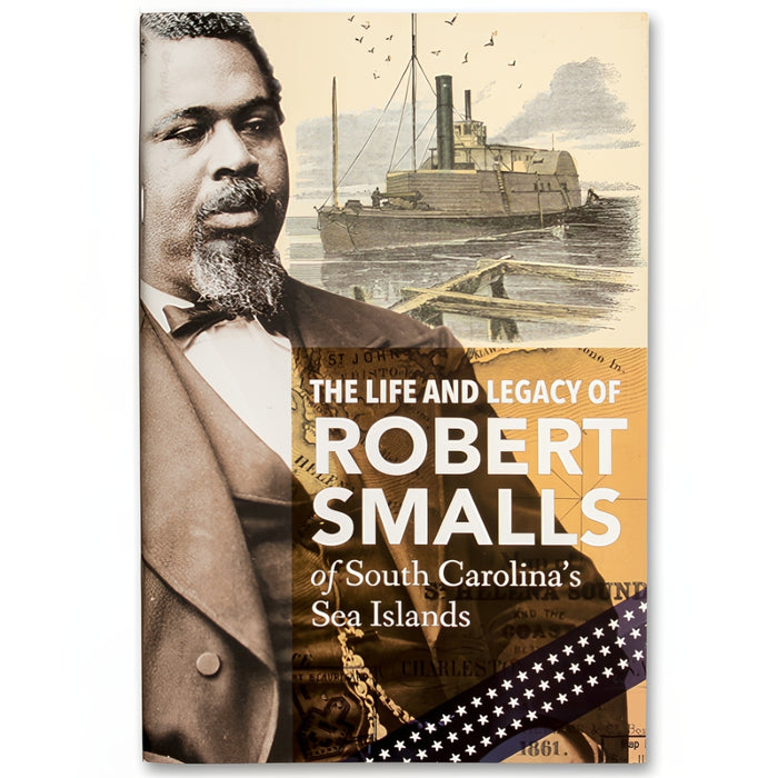 The Life and Legacy of Robert Smalls of South Carolina's Sea Islands