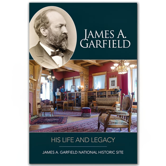 James A. Garfield: His Life and Legacy